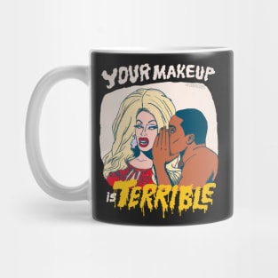 Your Makeup is Terrible Mug